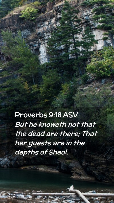 Picture 02 - Proverbs 9:18 ASV Mobile Phone Wallpaper - But he knoweth not that the dead are there; That - Mobile Bible Verse Wallpaper