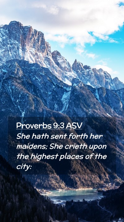 Picture 02 - Proverbs 9:3 ASV Mobile Phone Wallpaper - She hath sent forth her maidens; She crieth upon - Mobile Bible Verse Wallpaper