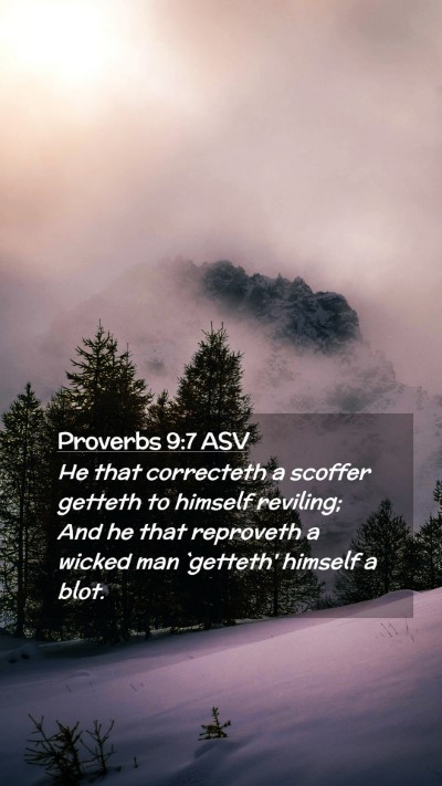 Picture 02 - Proverbs 9:7 ASV Mobile Phone Wallpaper - He that correcteth a scoffer getteth to himself - Mobile Bible Verse Wallpaper