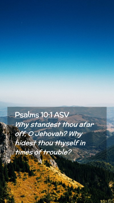 Picture 02 - Psalms 10:1 ASV Mobile Phone Wallpaper - Why standest thou afar off, O Jehovah? Why hidest - Mobile Bible Verse Wallpaper