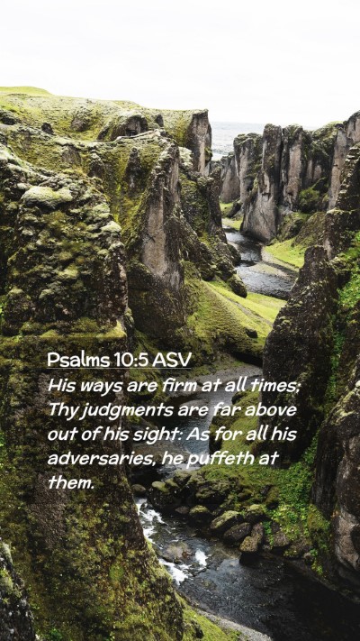 Picture 02 - Psalms 10:5 ASV Mobile Phone Wallpaper - His ways are firm at all times; Thy judgments are - Mobile Bible Verse Wallpaper