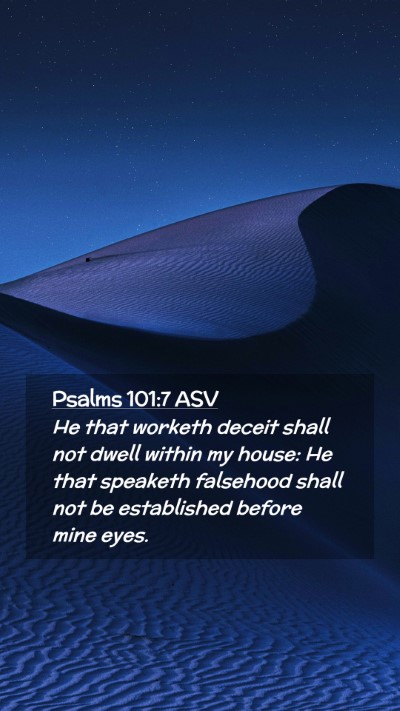Picture 02 - Psalms 101:7 ASV Mobile Phone Wallpaper - He that worketh deceit shall not dwell within my - Mobile Bible Verse Wallpaper