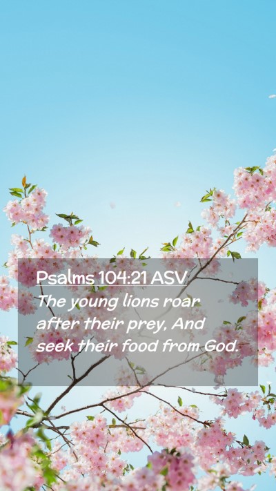 Picture 02 - Psalms 104:21 ASV Mobile Phone Wallpaper - The young lions roar after their prey, And seek - Mobile Bible Verse Wallpaper