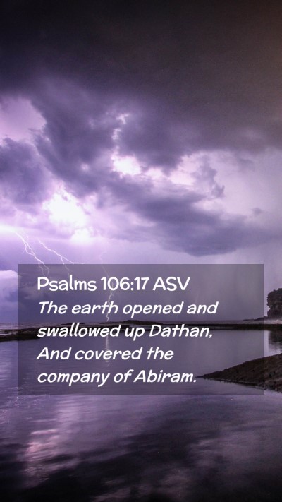 Picture 02 - Psalms 106:17 ASV Mobile Phone Wallpaper - The earth opened and swallowed up Dathan, And - Mobile Bible Verse Wallpaper