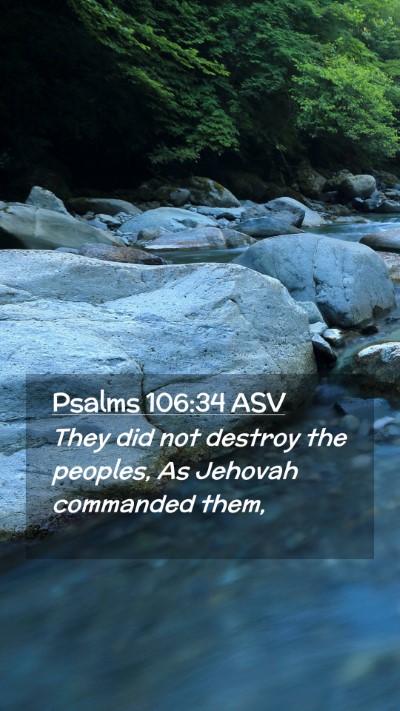 Picture 02 - Psalms 106:34 ASV Mobile Phone Wallpaper - They did not destroy the peoples, As Jehovah - Mobile Bible Verse Wallpaper