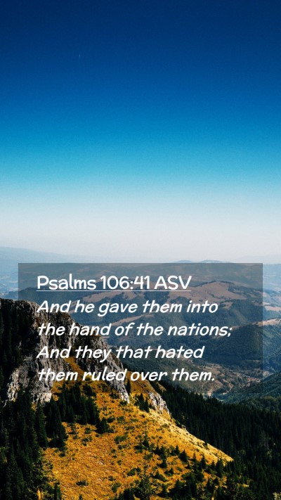 Picture 02 - Psalms 106:41 ASV Mobile Phone Wallpaper - And he gave them into the hand of the nations; - Mobile Bible Verse Wallpaper