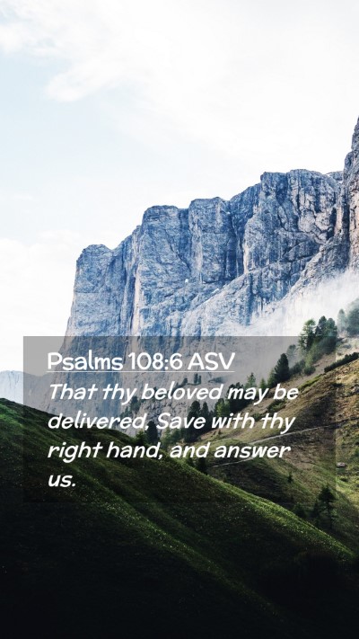Picture 02 - Psalms 108:6 ASV Mobile Phone Wallpaper - That thy beloved may be delivered, Save with thy - Mobile Bible Verse Wallpaper