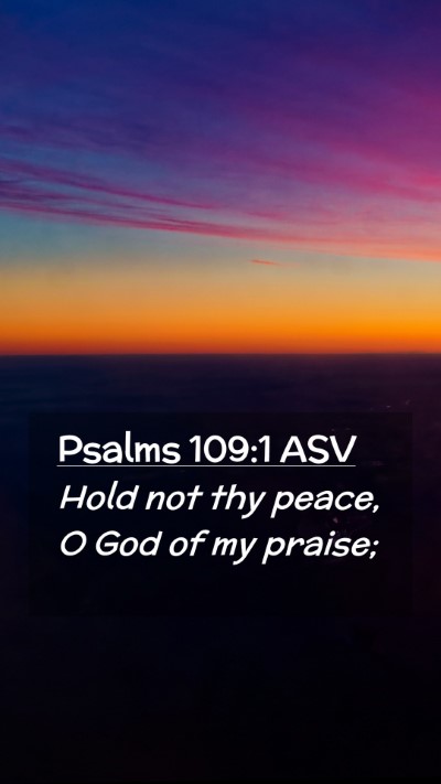 Picture 02 - Psalms 109:1 ASV Mobile Phone Wallpaper - Hold not thy peace, O God of my - Mobile Bible Verse Wallpaper