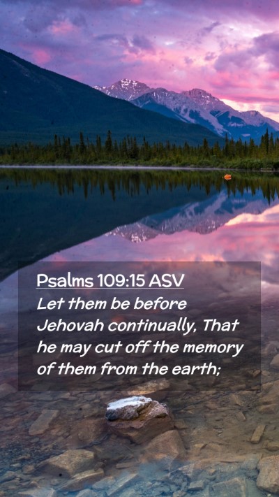 Picture 02 - Psalms 109:15 ASV Mobile Phone Wallpaper - Let them be before Jehovah continually, That he - Mobile Bible Verse Wallpaper