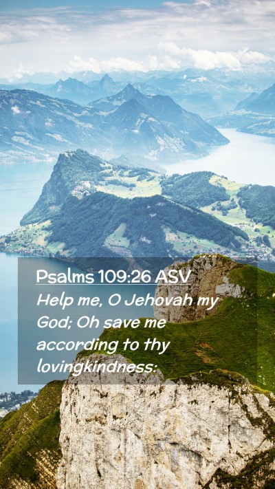 Picture 02 - Psalms 109:26 ASV Mobile Phone Wallpaper - Help me, O Jehovah my God; Oh save me according - Mobile Bible Verse Wallpaper