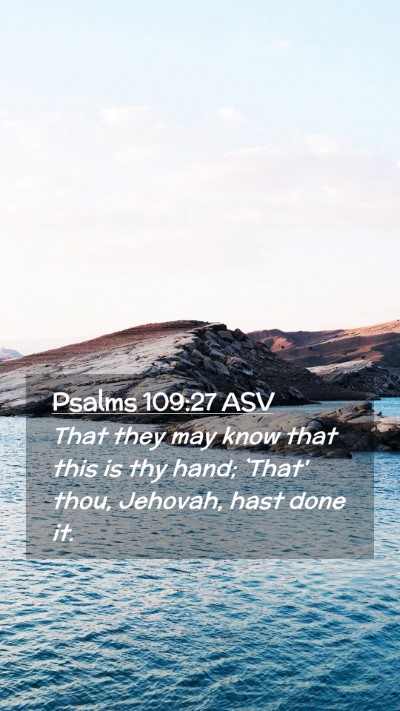 Picture 02 - Psalms 109:27 ASV Mobile Phone Wallpaper - That they may know that this is thy hand; `That' - Mobile Bible Verse Wallpaper