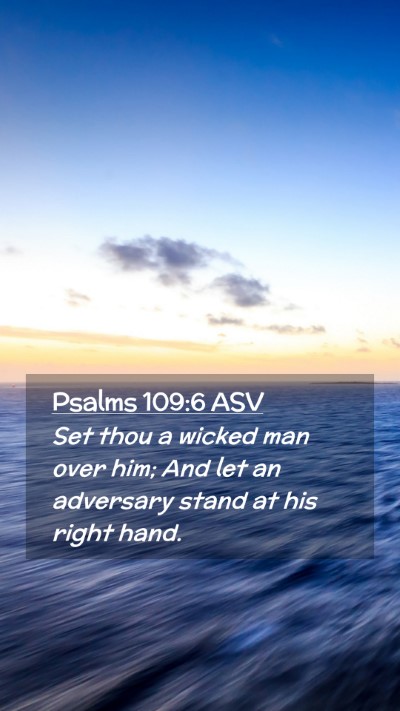 Picture 02 - Psalms 109:6 ASV Mobile Phone Wallpaper - Set thou a wicked man over him; And let an - Mobile Bible Verse Wallpaper
