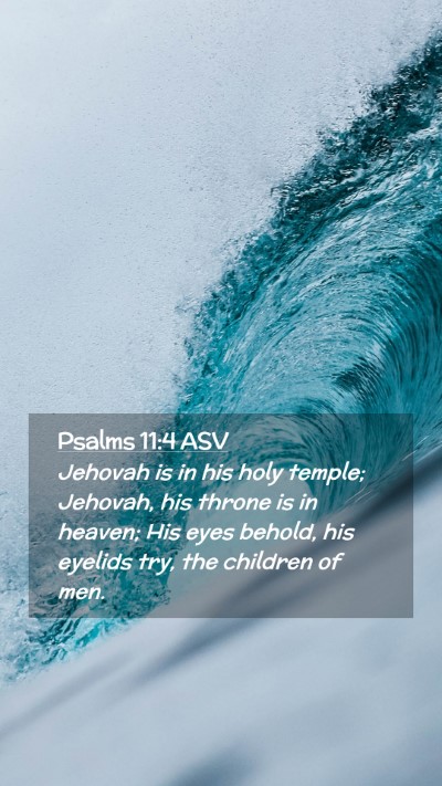 Picture 02 - Psalms 11:4 ASV Mobile Phone Wallpaper - Jehovah is in his holy temple; Jehovah, his - Mobile Bible Verse Wallpaper