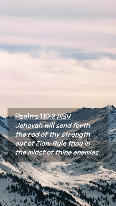 Picture 02 - Psalms 110:2 ASV Mobile Phone Wallpaper - Jehovah will send forth the rod of thy strength - Mobile Bible Verse Wallpaper