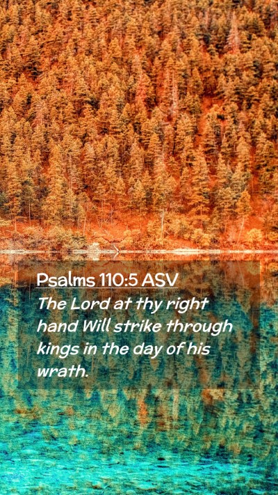 Picture 02 - Psalms 110:5 ASV Mobile Phone Wallpaper - The Lord at thy right hand Will strike through - Mobile Bible Verse Wallpaper