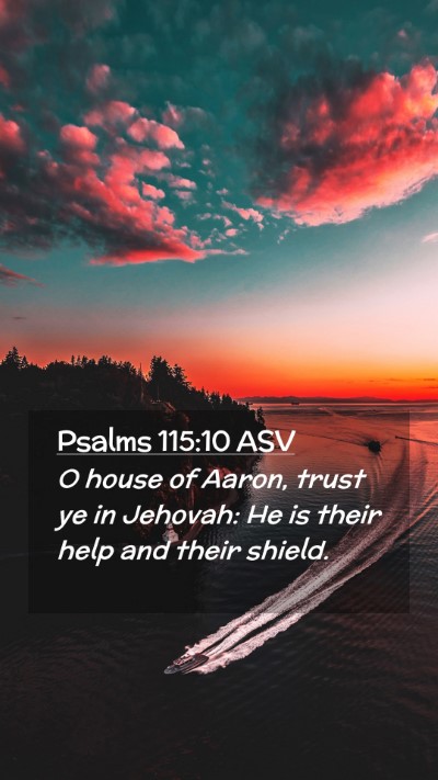 Picture 02 - Psalms 115:10 ASV Mobile Phone Wallpaper - O house of Aaron, trust ye in Jehovah: He is - Mobile Bible Verse Wallpaper