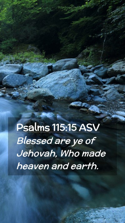 Picture 02 - Psalms 115:15 ASV Mobile Phone Wallpaper - Blessed are ye of Jehovah, Who made heaven and - Mobile Bible Verse Wallpaper