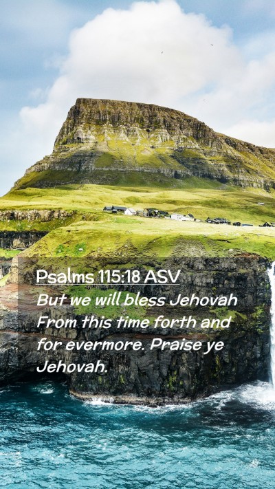 Picture 02 - Psalms 115:18 ASV Mobile Phone Wallpaper - But we will bless Jehovah From this time forth - Mobile Bible Verse Wallpaper