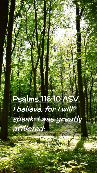 Picture 02 - Psalms 116:10 ASV Mobile Phone Wallpaper - I believe, for I will speak: I was greatly - Mobile Bible Verse Wallpaper
