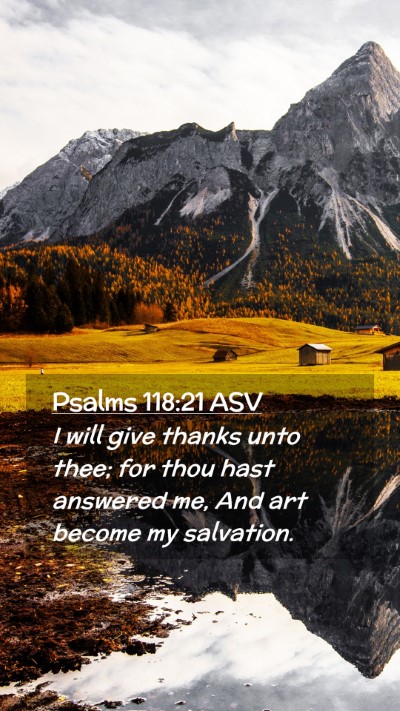 Picture 02 - Psalms 118:21 ASV Mobile Phone Wallpaper - I will give thanks unto thee; for thou hast - Mobile Bible Verse Wallpaper