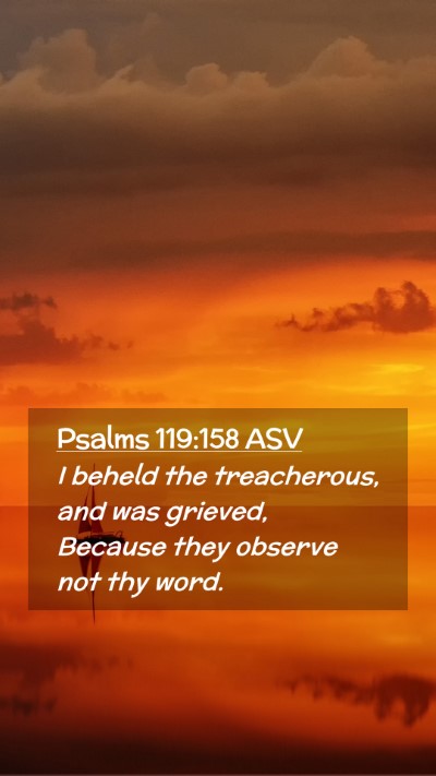 Picture 02 - Psalms 119:158 ASV Mobile Phone Wallpaper - I beheld the treacherous, and was grieved, - Mobile Bible Verse Wallpaper