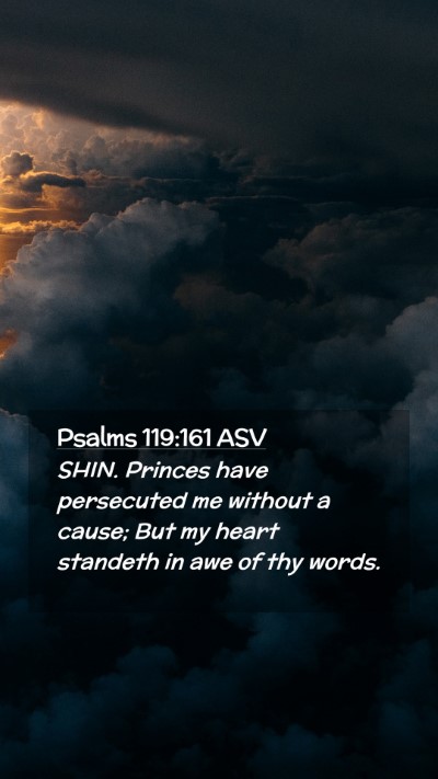 Picture 02 - Psalms 119:161 ASV Mobile Phone Wallpaper - SHIN. Princes have persecuted me without a cause; - Mobile Bible Verse Wallpaper