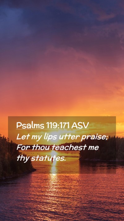 Picture 02 - Psalms 119:171 ASV Mobile Phone Wallpaper - Let my lips utter praise; For thou teachest me - Mobile Bible Verse Wallpaper