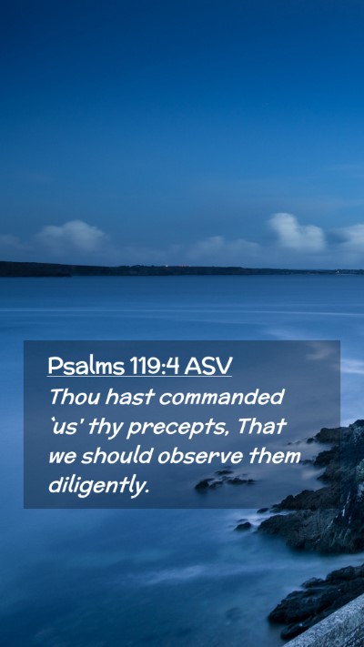 Picture 02 - Psalms 119:4 ASV Mobile Phone Wallpaper - Thou hast commanded `us' thy precepts, That we - Mobile Bible Verse Wallpaper