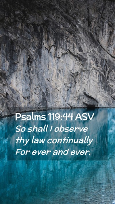 Picture 02 - Psalms 119:44 ASV Mobile Phone Wallpaper - So shall I observe thy law continually For ever - Mobile Bible Verse Wallpaper
