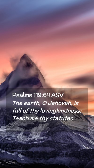 Picture 02 - Psalms 119:64 ASV Mobile Phone Wallpaper - The earth, O Jehovah, is full of thy - Mobile Bible Verse Wallpaper