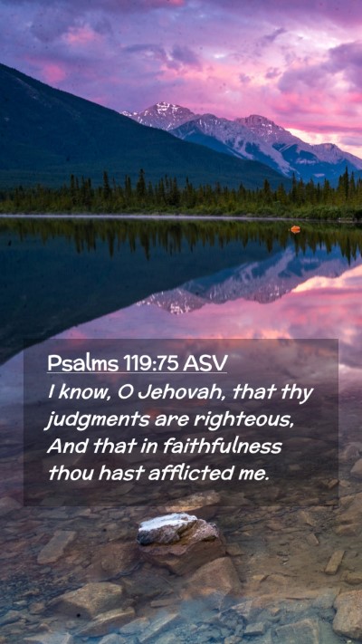 Picture 02 - Psalms 119:75 ASV Mobile Phone Wallpaper - I know, O Jehovah, that thy judgments are - Mobile Bible Verse Wallpaper