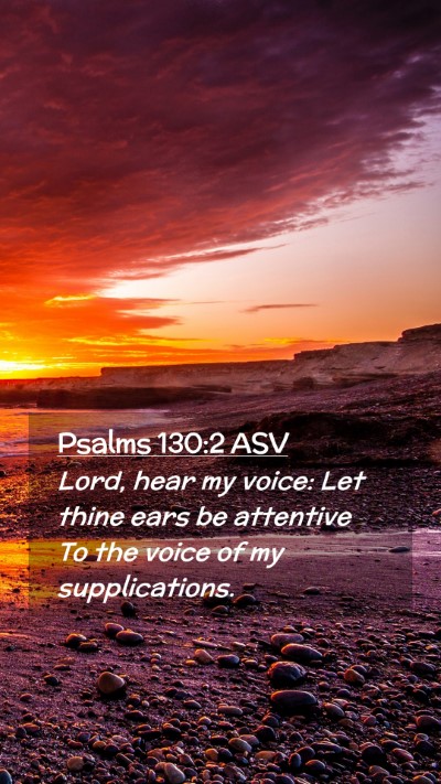 Picture 02 - Psalms 130:2 ASV Mobile Phone Wallpaper - Lord, hear my voice: Let thine ears be attentive - Mobile Bible Verse Wallpaper