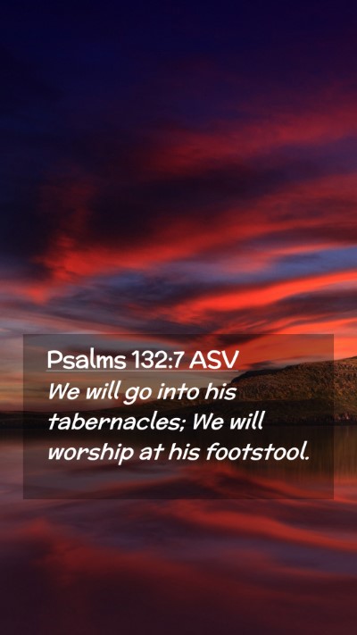 Picture 02 - Psalms 132:7 ASV Mobile Phone Wallpaper - We will go into his tabernacles; We will worship - Mobile Bible Verse Wallpaper