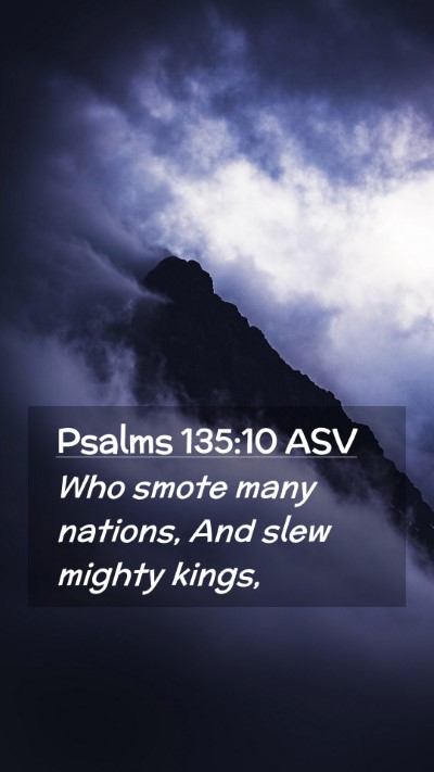 Picture 02 - Psalms 135:10 ASV Mobile Phone Wallpaper - Who smote many nations, And slew mighty - Mobile Bible Verse Wallpaper
