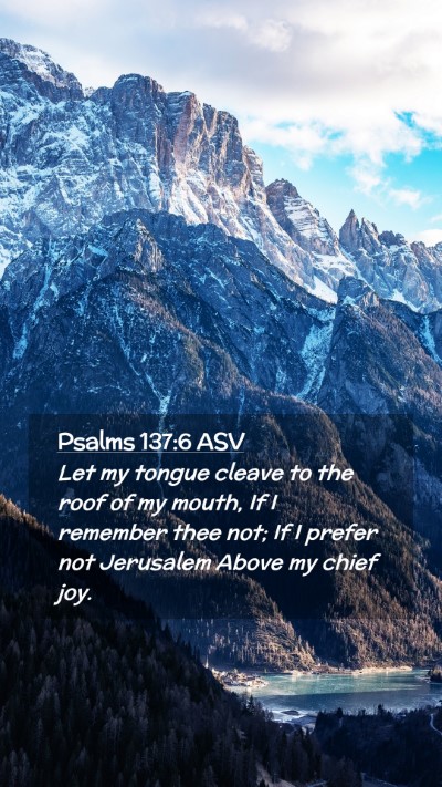 Picture 02 - Psalms 137:6 ASV Mobile Phone Wallpaper - Let my tongue cleave to the roof of my mouth, If - Mobile Bible Verse Wallpaper