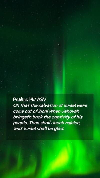 Picture 02 - Psalms 14:7 ASV Mobile Phone Wallpaper - Oh that the salvation of Israel were come out of - Mobile Bible Verse Wallpaper