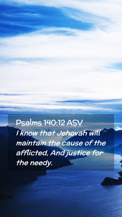 Picture 02 - Psalms 140:12 ASV Mobile Phone Wallpaper - I know that Jehovah will maintain the cause of - Mobile Bible Verse Wallpaper
