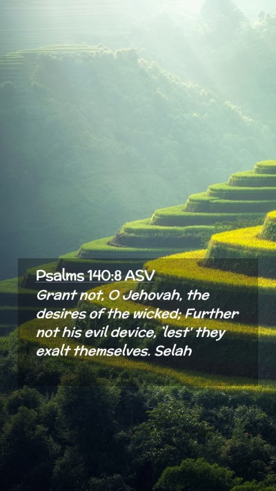Picture 02 - Psalms 140:8 ASV Mobile Phone Wallpaper - Grant not, O Jehovah, the desires of the wicked; - Mobile Bible Verse Wallpaper