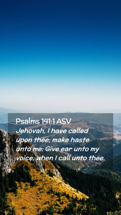 Picture 02 - Psalms 141:1 ASV Mobile Phone Wallpaper - Jehovah, I have called upon thee; make haste unto - Mobile Bible Verse Wallpaper