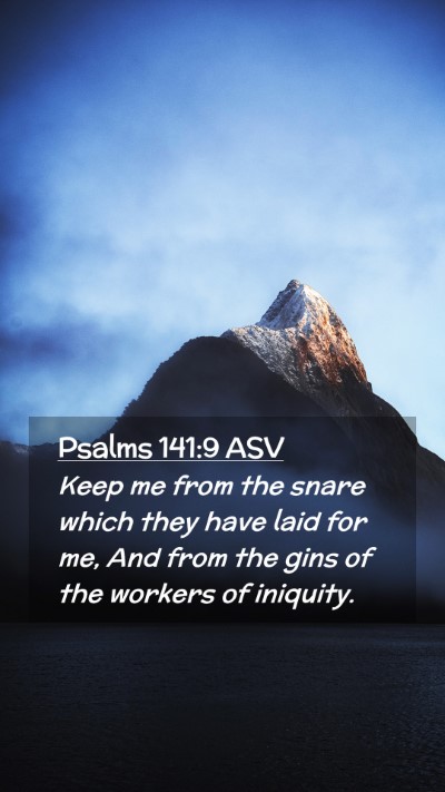 Picture 02 - Psalms 141:9 ASV Mobile Phone Wallpaper - Keep me from the snare which they have laid for - Mobile Bible Verse Wallpaper