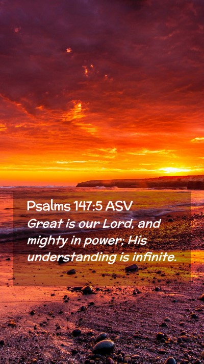 Picture 02 - Psalms 147:5 ASV Mobile Phone Wallpaper - Great is our Lord, and mighty in power; His - Mobile Bible Verse Wallpaper