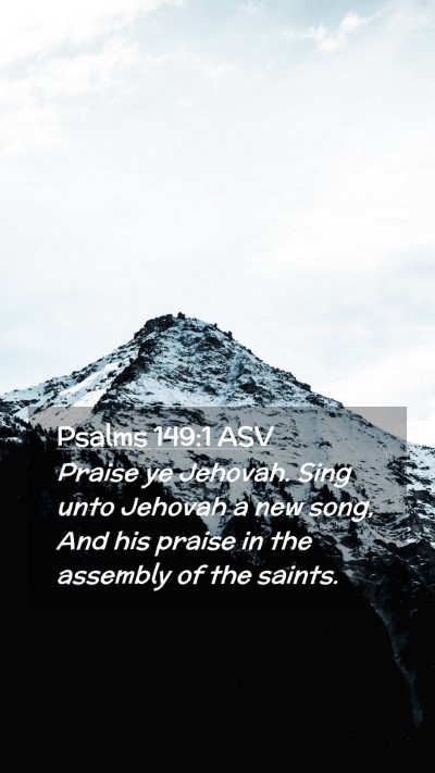 Picture 02 - Psalms 149:1 ASV Mobile Phone Wallpaper - Praise ye Jehovah. Sing unto Jehovah a new song, - Mobile Bible Verse Wallpaper