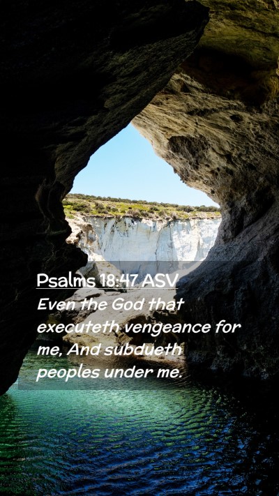 Picture 02 - Psalms 18:47 ASV Mobile Phone Wallpaper - Even the God that executeth vengeance for me, And - Mobile Bible Verse Wallpaper