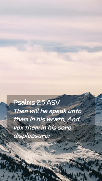 Picture 02 - Psalms 2:5 ASV Mobile Phone Wallpaper - Then will he speak unto them in his wrath, And - Mobile Bible Verse Wallpaper