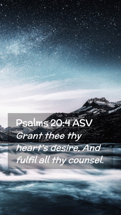 Picture 02 - Psalms 20:4 ASV Mobile Phone Wallpaper - Grant thee thy heart's desire, And fulfil all thy - Mobile Bible Verse Wallpaper
