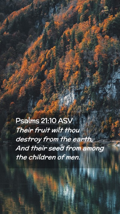 Picture 02 - Psalms 21:10 ASV Mobile Phone Wallpaper - Their fruit wilt thou destroy from the earth, And - Mobile Bible Verse Wallpaper