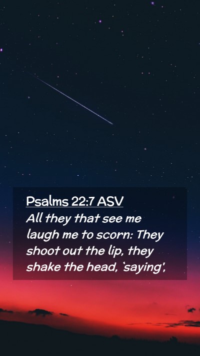 Picture 02 - Psalms 22:7 ASV Mobile Phone Wallpaper - All they that see me laugh me to scorn: They - Mobile Bible Verse Wallpaper