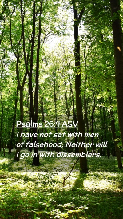 Picture 02 - Psalms 26:4 ASV Mobile Phone Wallpaper - I have not sat with men of falsehood; Neither - Mobile Bible Verse Wallpaper
