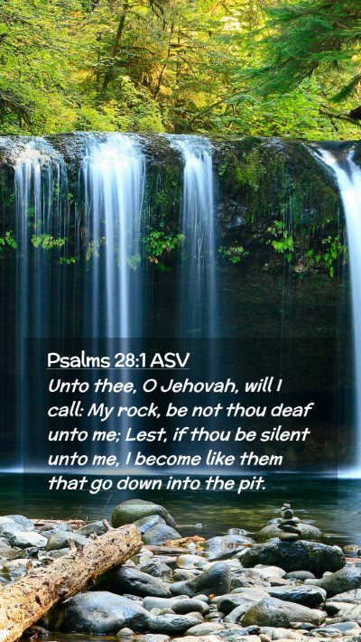 Picture 02 - Psalms 28:1 ASV Mobile Phone Wallpaper - Unto thee, O Jehovah, will I call: My rock, be - Mobile Bible Verse Wallpaper