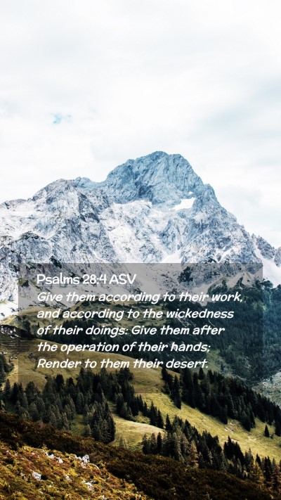 Picture 02 - Psalms 28:4 ASV Mobile Phone Wallpaper - Give them according to their work, and according - Mobile Bible Verse Wallpaper
